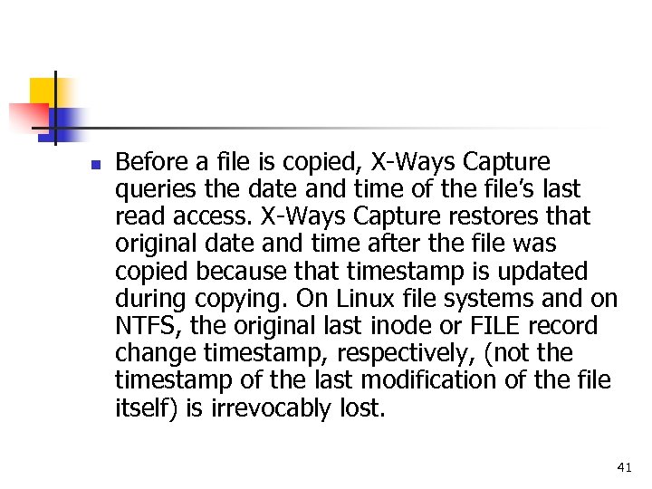 n Before a file is copied, X-Ways Capture queries the date and time of