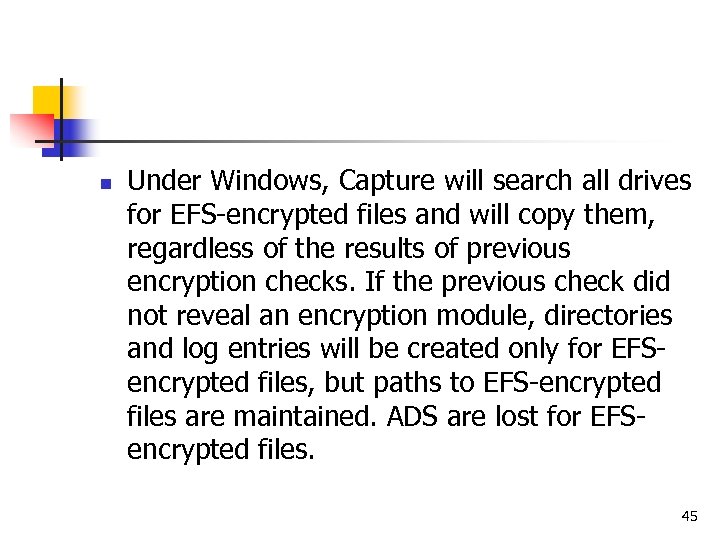 n Under Windows, Capture will search all drives for EFS-encrypted files and will copy