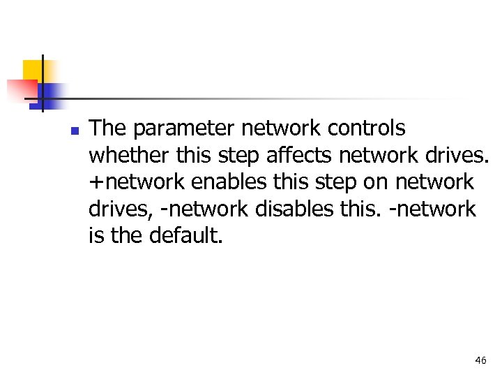 n The parameter network controls whether this step affects network drives. +network enables this