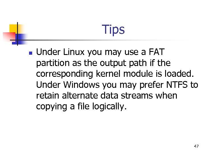 Tips n Under Linux you may use a FAT partition as the output path