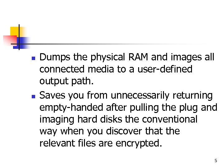 n n Dumps the physical RAM and images all connected media to a user-defined