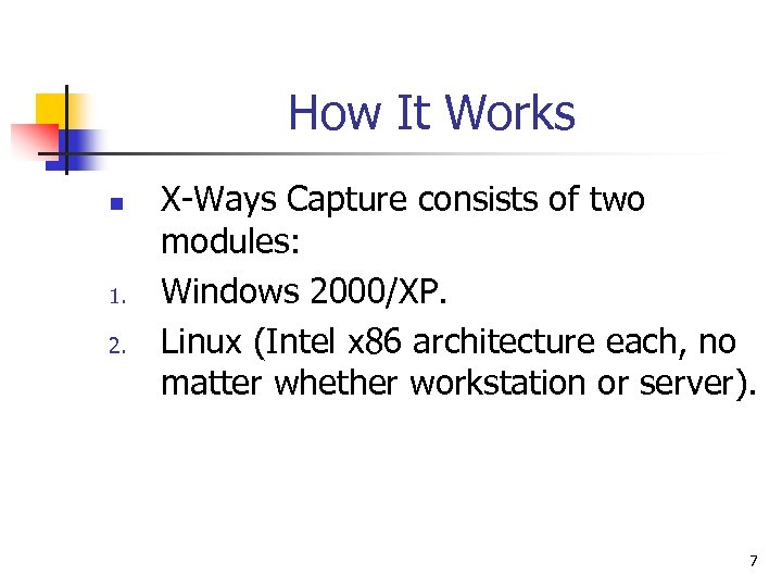 How It Works n 1. 2. X-Ways Capture consists of two modules: Windows 2000/XP.