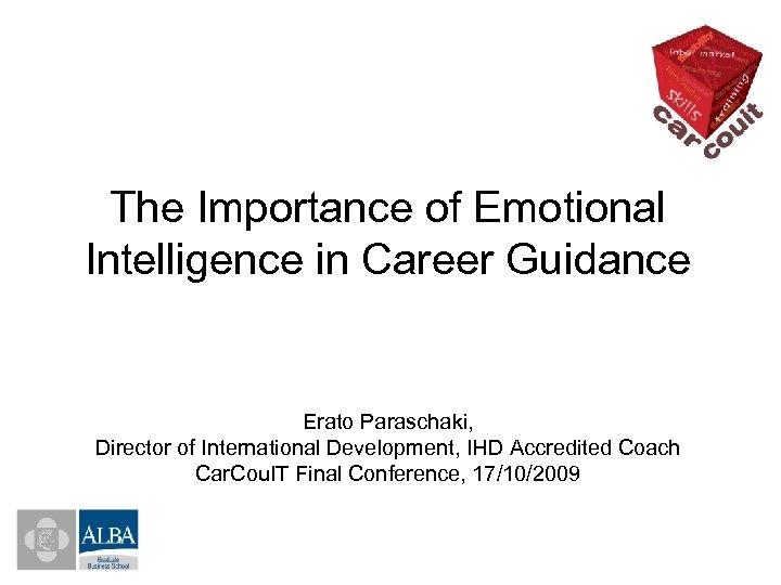 The Importance of Emotional Intelligence in Career Guidance Erato Paraschaki, Director of International Development,