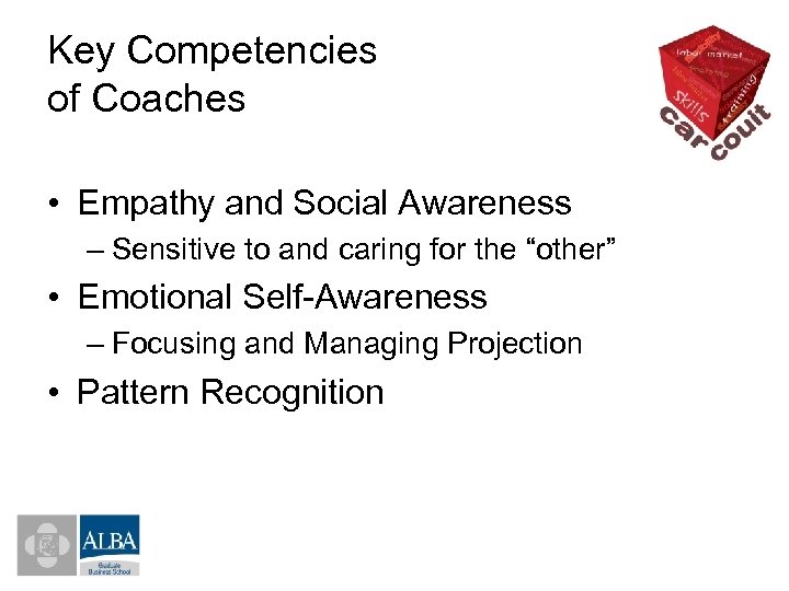 Key Competencies of Coaches • Empathy and Social Awareness – Sensitive to and caring