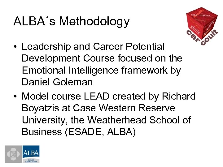 ALBA´s Methodology • Leadership and Career Potential Development Course focused on the Emotional Intelligence