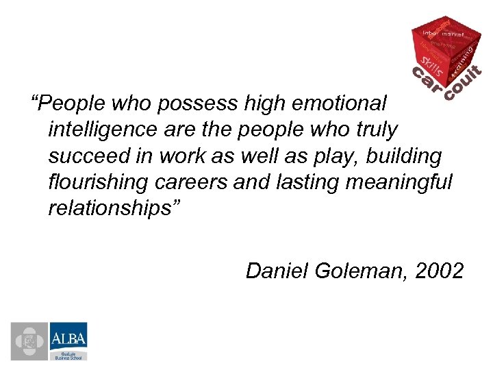 “People who possess high emotional intelligence are the people who truly succeed in work