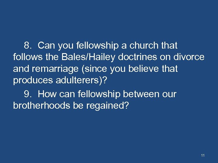 8. Can you fellowship a church that follows the Bales/Hailey doctrines on divorce and