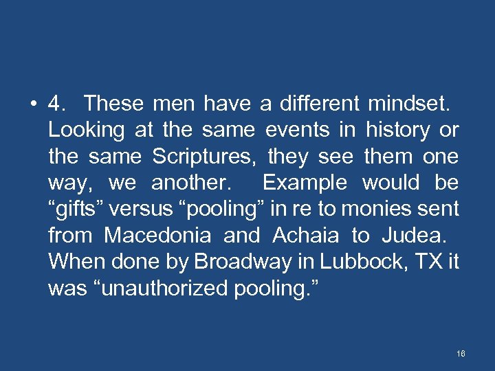  • 4. These men have a different mindset. Looking at the same events