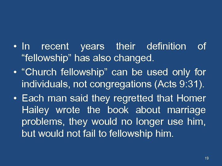  • In recent years their definition of “fellowship” has also changed. • “Church