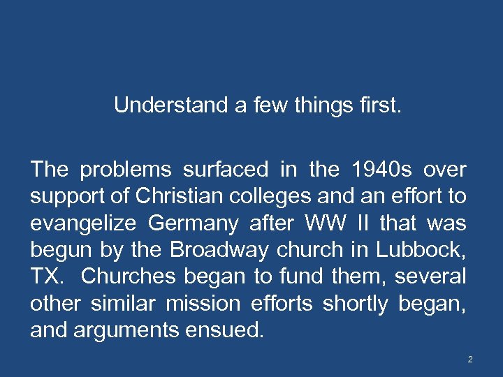  Understand a few things first. The problems surfaced in the 1940 s over