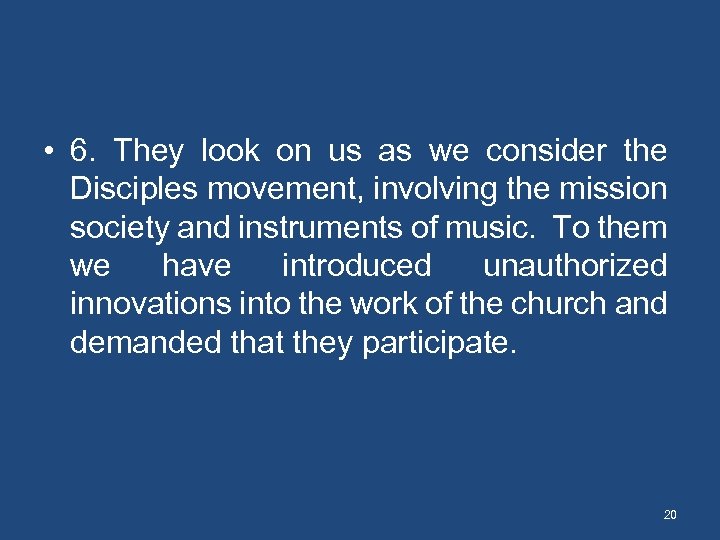  • 6. They look on us as we consider the Disciples movement, involving