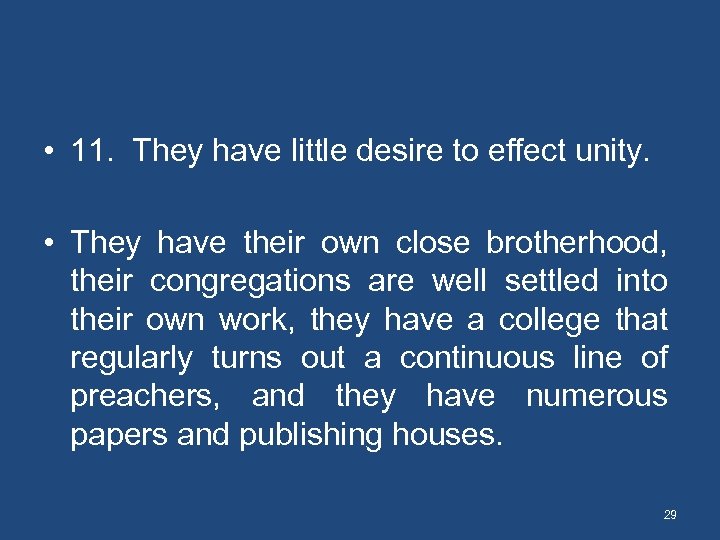  • 11. They have little desire to effect unity. • They have their