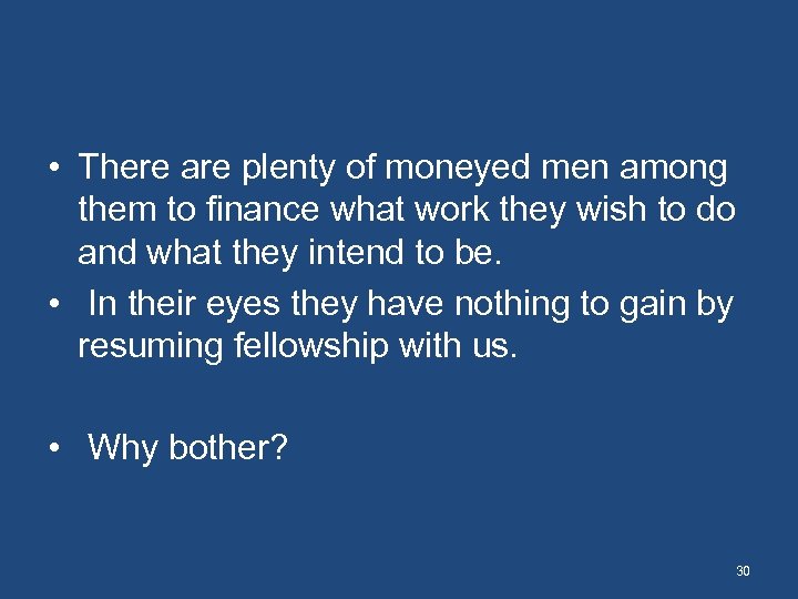  • There are plenty of moneyed men among them to finance what work