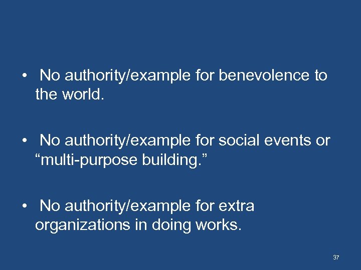  • No authority/example for benevolence to the world. • No authority/example for social