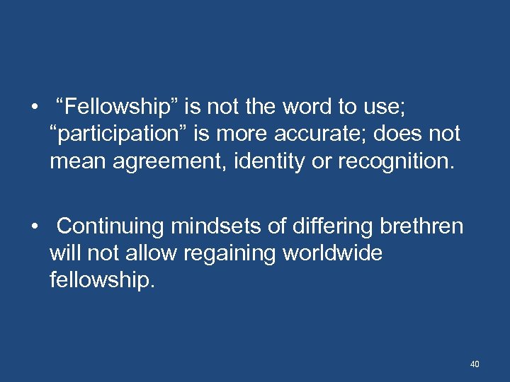  • “Fellowship” is not the word to use; “participation” is more accurate; does