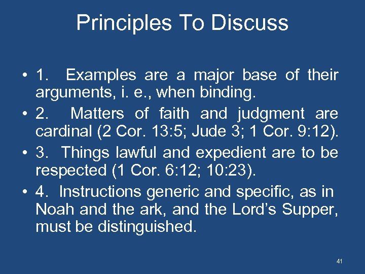 Principles To Discuss • 1. Examples are a major base of their arguments, i.