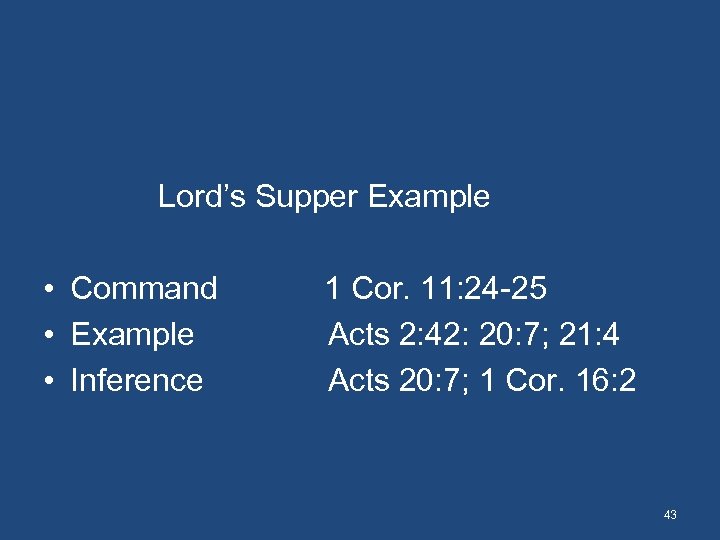  Lord’s Supper Example • Command 1 Cor. 11: 24 -25 • Example Acts