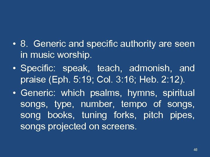  • 8. Generic and specific authority are seen in music worship. • Specific: