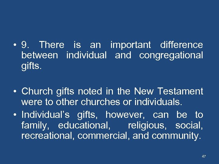  • 9. There is an important difference between individual and congregational gifts. •