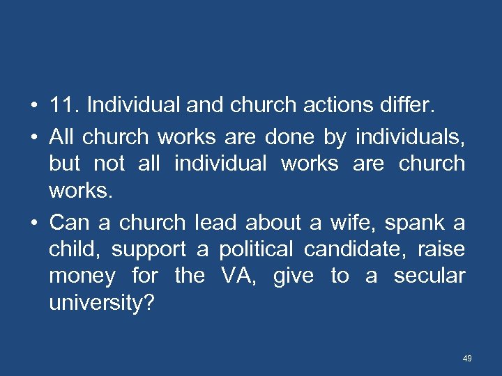  • 11. Individual and church actions differ. • All church works are done