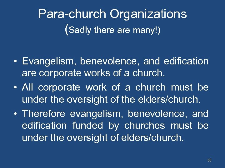 Para-church Organizations (Sadly there are many!) • Evangelism, benevolence, and edification are corporate works