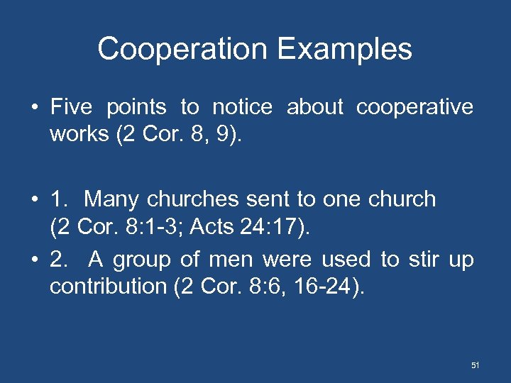 Cooperation Examples • Five points to notice about cooperative works (2 Cor. 8, 9).