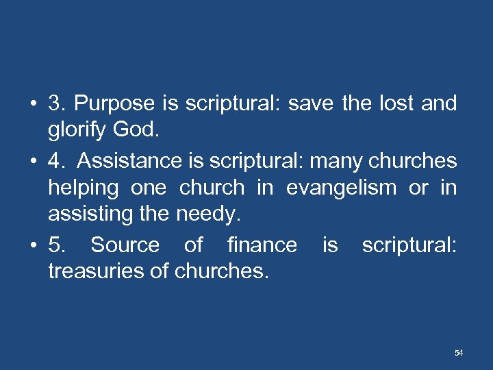  • 3. Purpose is scriptural: save the lost and glorify God. • 4.