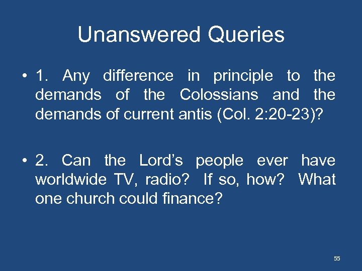 Unanswered Queries • 1. Any difference in principle to the demands of the Colossians