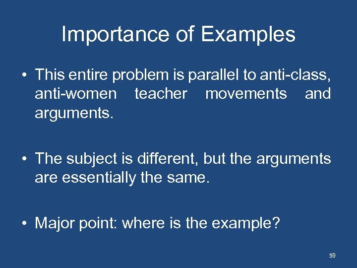 Importance of Examples • This entire problem is parallel to anti-class, anti-women teacher movements