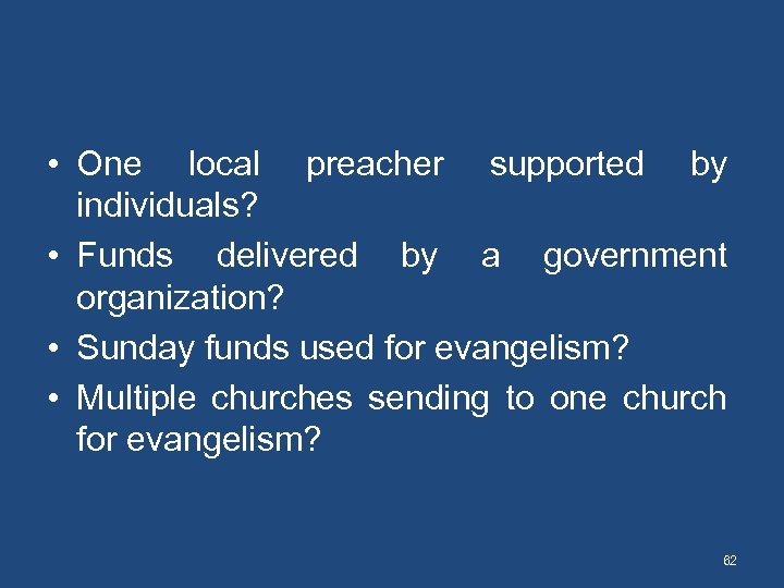  • One local preacher supported by individuals? • Funds delivered by a government