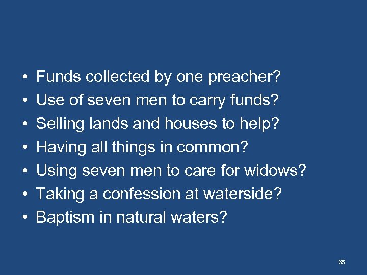  • • Funds collected by one preacher? Use of seven men to carry