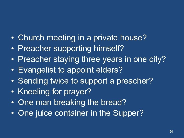  • • Church meeting in a private house? Preacher supporting himself? Preacher staying