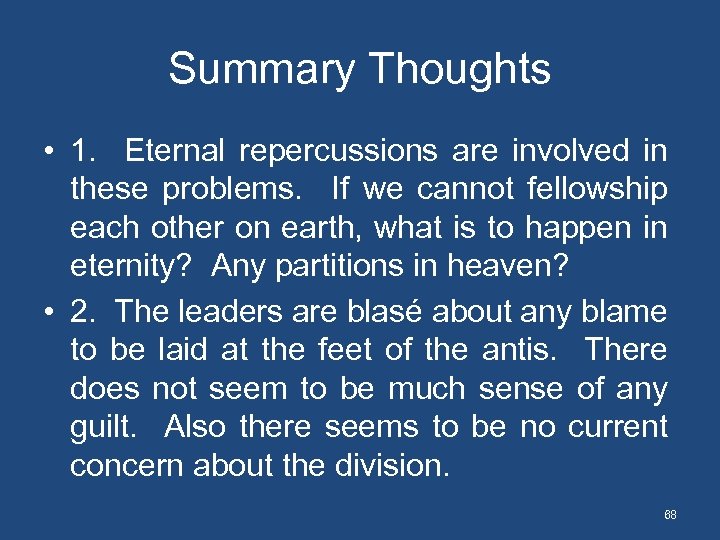 Summary Thoughts • 1. Eternal repercussions are involved in these problems. If we cannot