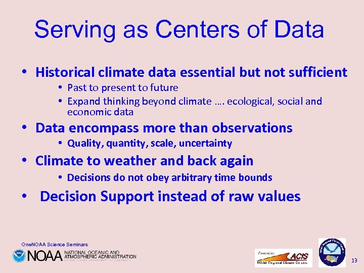 Serving as Centers of Data • Historical climate data essential but not sufficient •