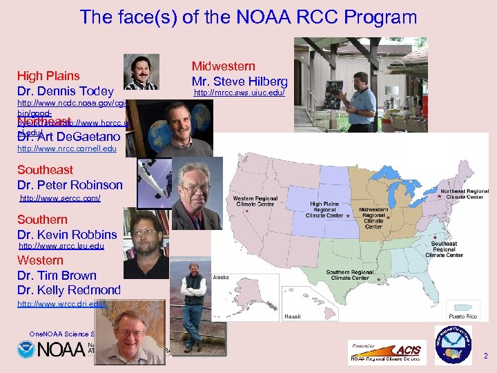 The face(s) of the NOAA RCC Program High Plains Dr. Dennis Todey Midwestern Mr.