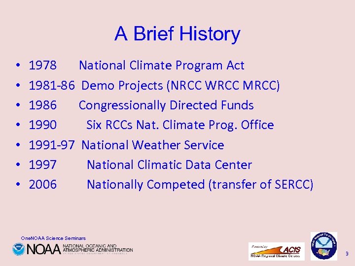 A Brief History • • 1978 National Climate Program Act 1981 -86 Demo Projects