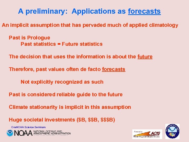 A preliminary: Applications as forecasts An implicit assumption that has pervaded much of applied