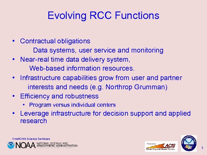 Evolving RCC Functions • Contractual obligations Data systems, user service and monitoring • Near-real