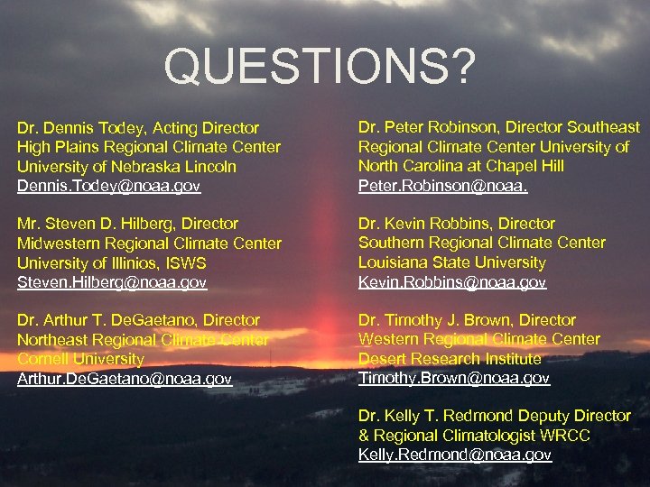 QUESTIONS? Dr. Dennis Todey, Acting Director High Plains Regional Climate Center University of Nebraska
