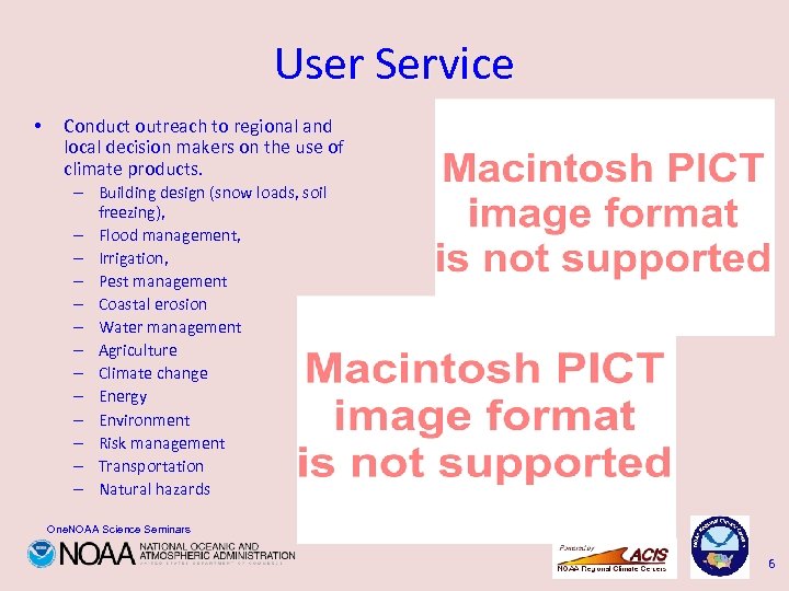 User Service • Conduct outreach to regional and local decision makers on the use