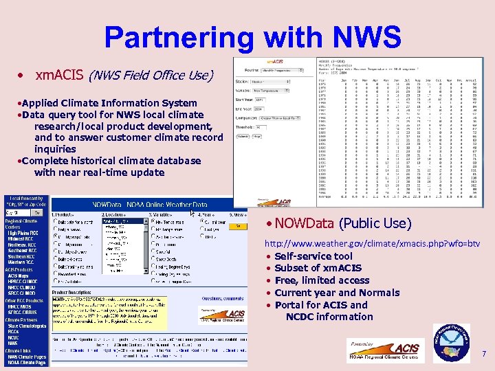 Partnering with NWS • xm. ACIS (NWS Field Office Use) • Applied Climate Information