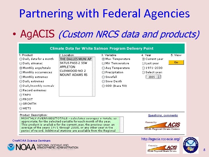 Partnering with Federal Agencies • Ag. ACIS (Custom NRCS data and products) One. NOAA