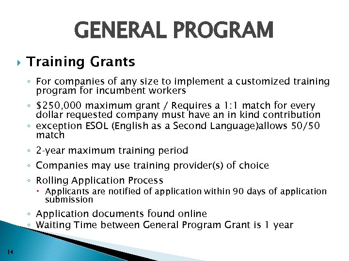 GENERAL PROGRAM Training Grants ◦ For companies of any size to implement a customized
