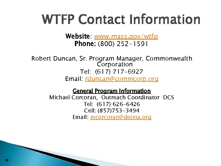 WTFP Contact Information Website: www. mass. gov/wtfp Phone: (800) 252 -1591 Robert Duncan, Sr.