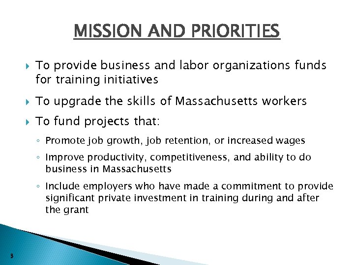 MISSION AND PRIORITIES To provide business and labor organizations funds for training initiatives To