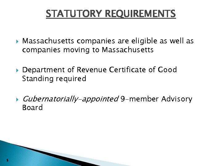 STATUTORY REQUIREMENTS 5 Massachusetts companies are eligible as well as companies moving to Massachusetts