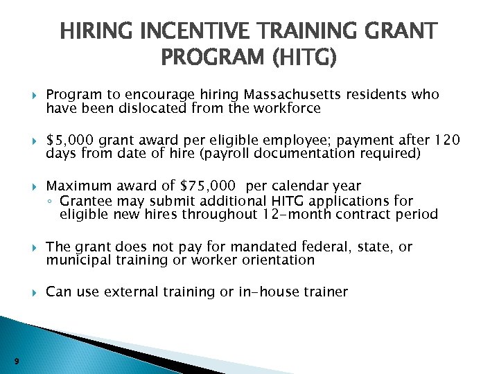 HIRING INCENTIVE TRAINING GRANT PROGRAM (HITG) 9 Program to encourage hiring Massachusetts residents who