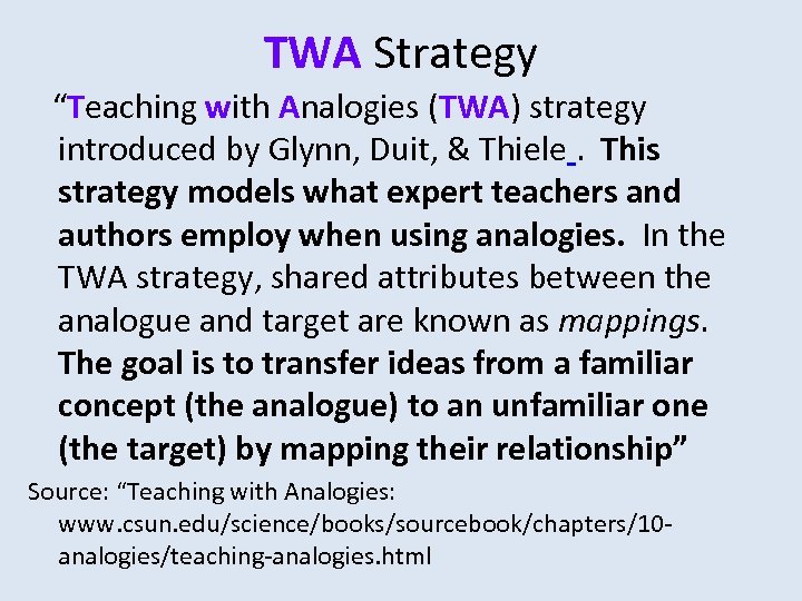 TWA Strategy “Teaching with Analogies (TWA) strategy introduced by Glynn, Duit, & Thiele. This