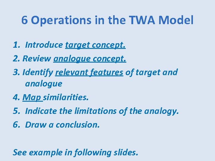 6 Operations in the TWA Model 1. Introduce target concept. 2. Review analogue concept.