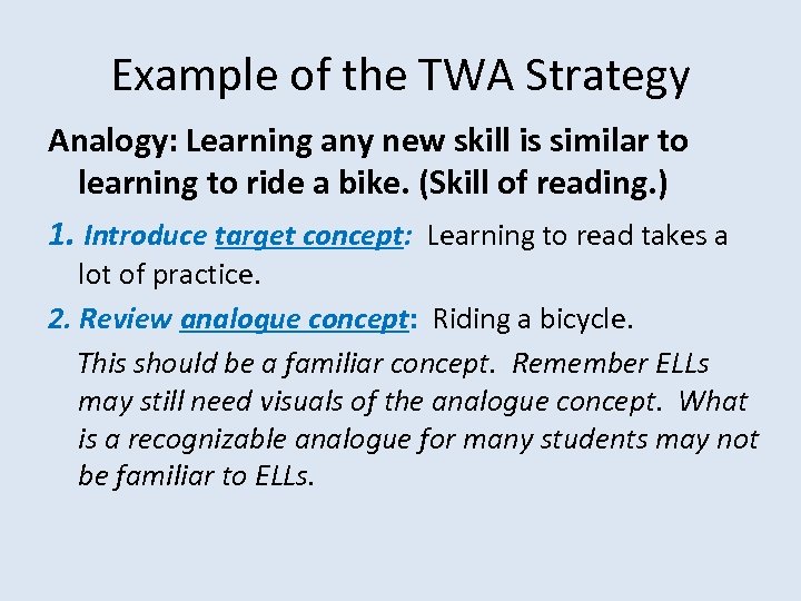 Example of the TWA Strategy Analogy: Learning any new skill is similar to learning